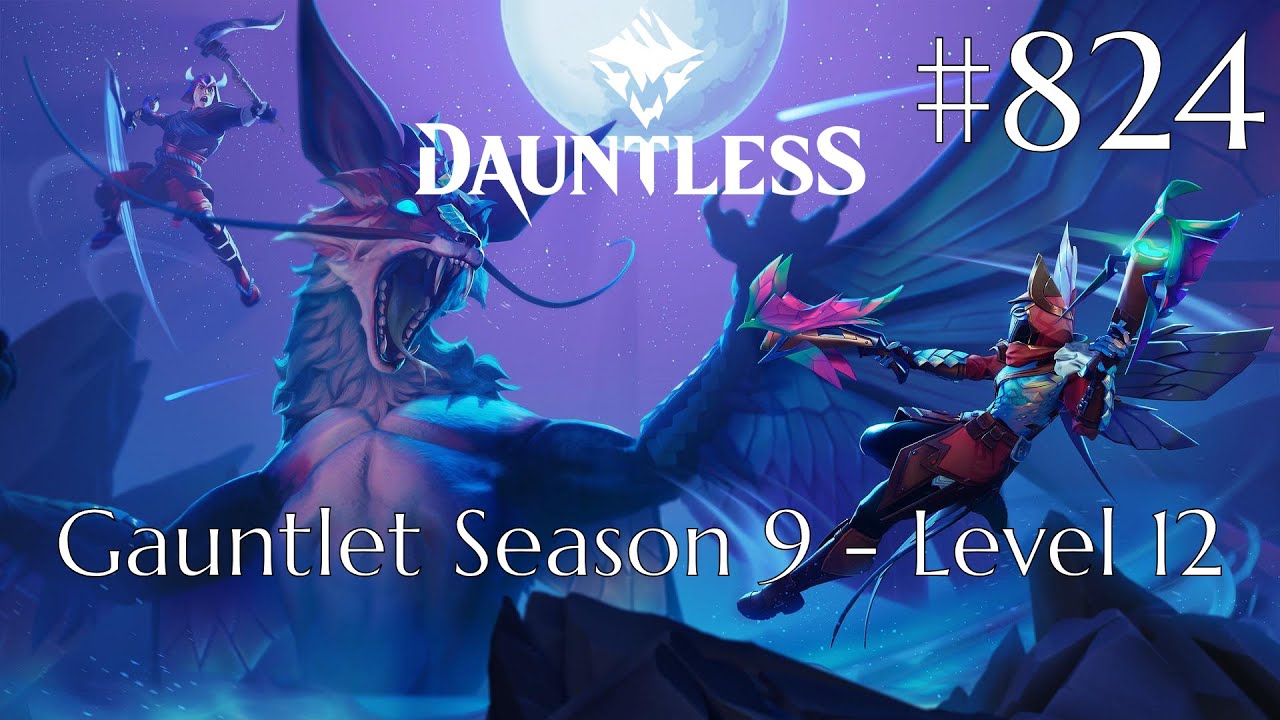 Dauntless Walkthrough Part 824 - Gauntlet Season 9 - Level 12 (No Commentary)