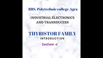Unit1/Lecture 2 Thyristor( Industrial Electronics & Transducers)