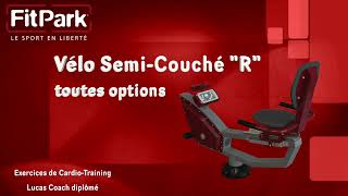 Tuto Vélo Semi Couché R toutes options - FITPARK®