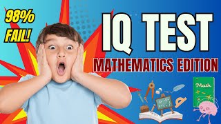 IQ Test Mathematics Edition– 98% FAIL! Only the Strongest Genius Can Pass!