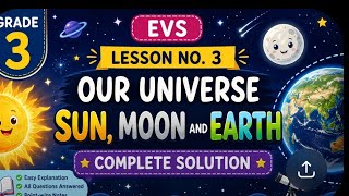 Class 3, EVS Lesson 3: Our Universe, Sun, Moon, and Earth - Full Lesson Solution