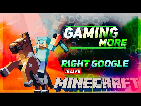 Minecraft Live Streaming | Gaming More | Live Streaming #3 | Right Google Is Live