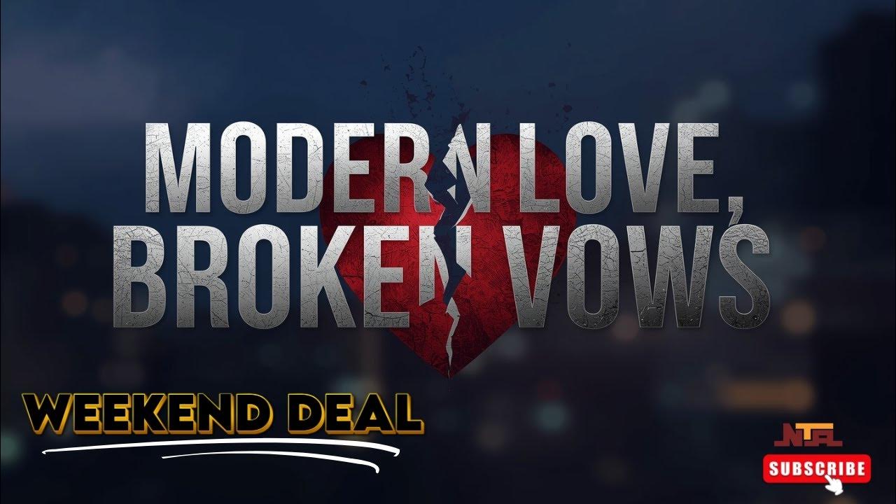 Weekend Deal; Modern Love, Broken Vows 24th August 2025
