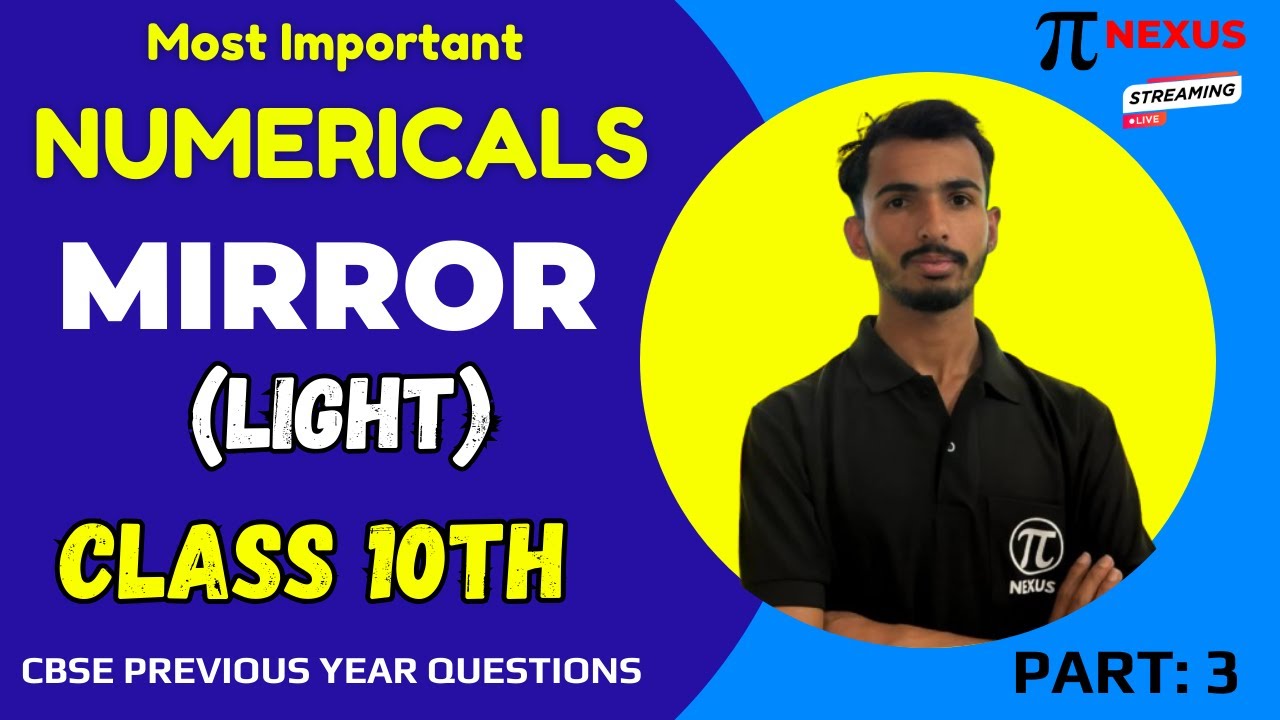 LIGHT (Concave & Convex Mirror Numericals) / Class 10th/ Part 3 By Gaurav Joshi / pi Nexus