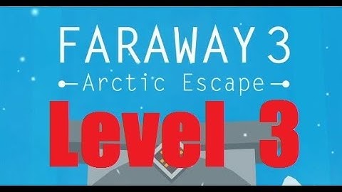 Faraway 3: Arctic Escape - Level 3 Walkthrough