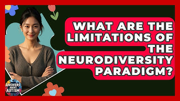 What Are The Limitations Of The Neurodiversity Paradigm? - Answers About Autism