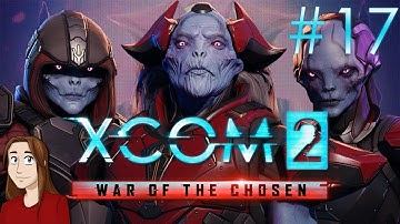 XCOM 2: War of the Chosen - Episode 17 [Evasive Maneuvers]