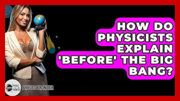 How Do Physicists Explain 