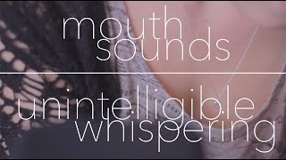 ASMR - binaural unintelligible/inaudible *whisper* & *mouth sounds*