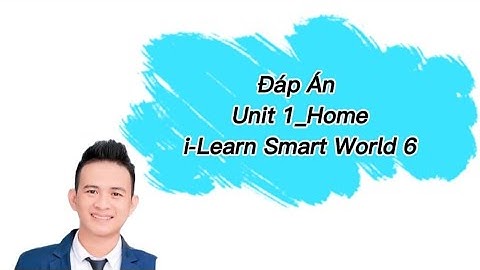 Đáp án Unit 1 Home lớp 6 | i learn smart world 6