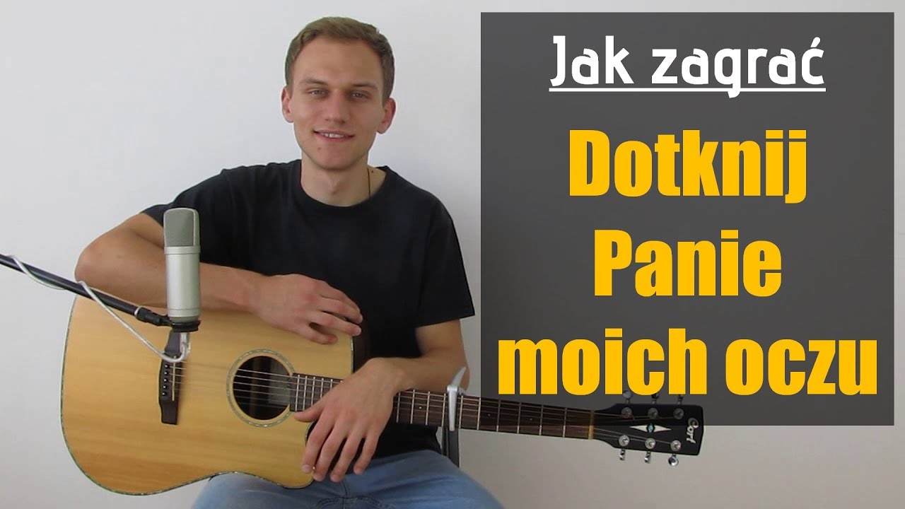 166 Jak Zagrac Na Gitarze Dotknij Panie Moich Oczu Jakzagrac Pl Youtube