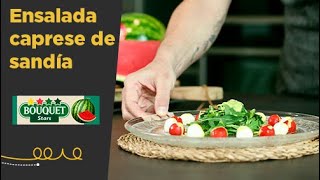 Receta de Ensalada caprese de Sandía Bouquet I Juan Pozuelo