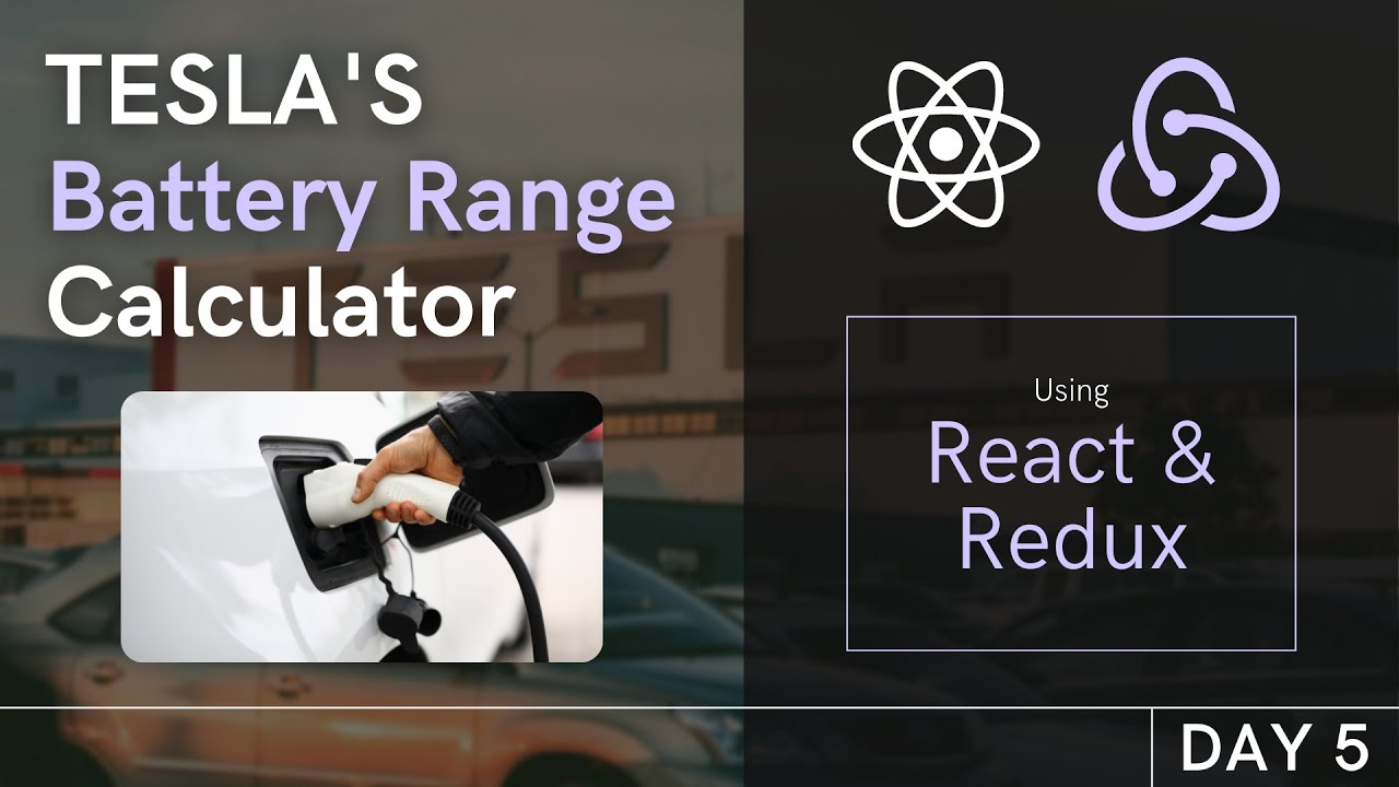 Tesla's Battery Range Calculator | ReactJs and Redux | Day 5
