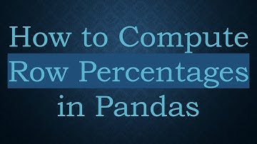 How to Compute Row Percentages in Pandas