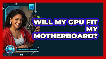 Will My GPU Fit My Motherboard? - Your Computer Companion