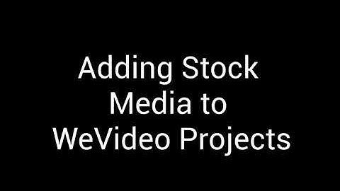 Adding Stock Media WeVideo
