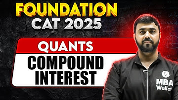 CAT 2025 | Foundation | Compound Interest | One Shot | MBA Wallah
