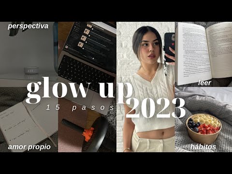 15 PASOS PARA UN GLOW UP: amor propio, hábitos, ser tu propia bff, cumplir tus sueños, self-care
