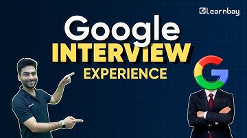 Google Interview Experience: Top Questions for Software Developers | Interview Tips | Learnbay