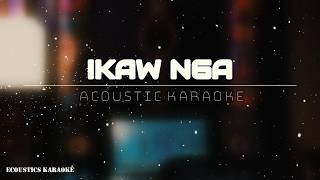 IKAW NGA - SOUTH  BORDER | INSTRUMENTAL ACOUSTIC KARAOKE