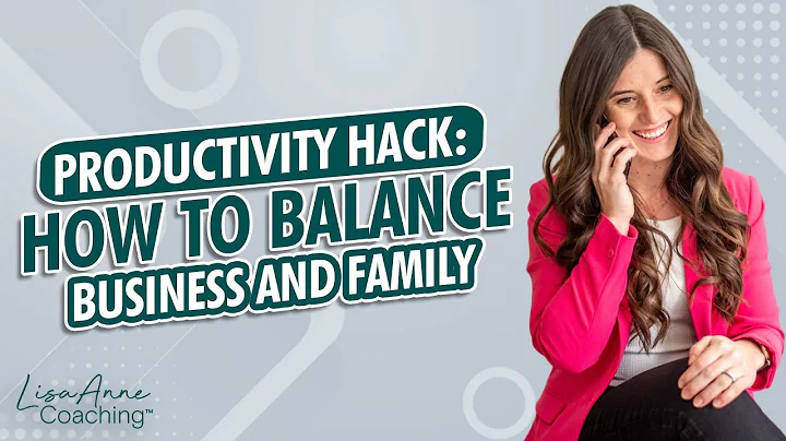 Productivity Hack: How to Balance Business and Fam...