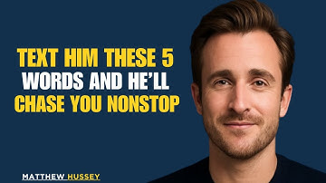 Text Him These 5 Words & Watch Him Chase You Nonstop | Matthew Hussey