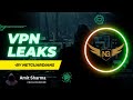 VPN Leak - VPN Laga Ke Bhi Real Location Kaise Pata Chalta Hai? | DNS, WebRTC & IPv6 Leak Explained