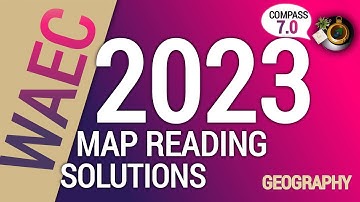 Geography| 2023 WASSCE MAP READING SOLUTIONS
