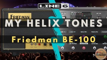 My Helix Tones - Friedman BE 100 (Placater Clean and Dirty)