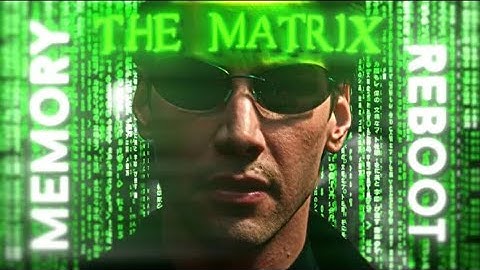 Matrix [4K EDIT] - Memory Reboot