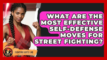 What Are the Most Effective Self-Defense Moves for Street Fighting? - Fighting Arts Lab