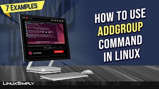 How To Use Addgroup Command In Linux 7 Practical Examples Linuxsimply