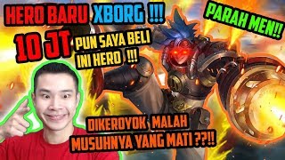 HERO BARU XBORG!! 10 JT PUN KU BELI!! DIKEROYOK MALAH MUSUH YANG MATI!! PARAH MEN!! - Mobile Legends