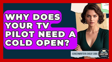 Why Does Your TV Pilot Need A Cold Open? - Screenwriter