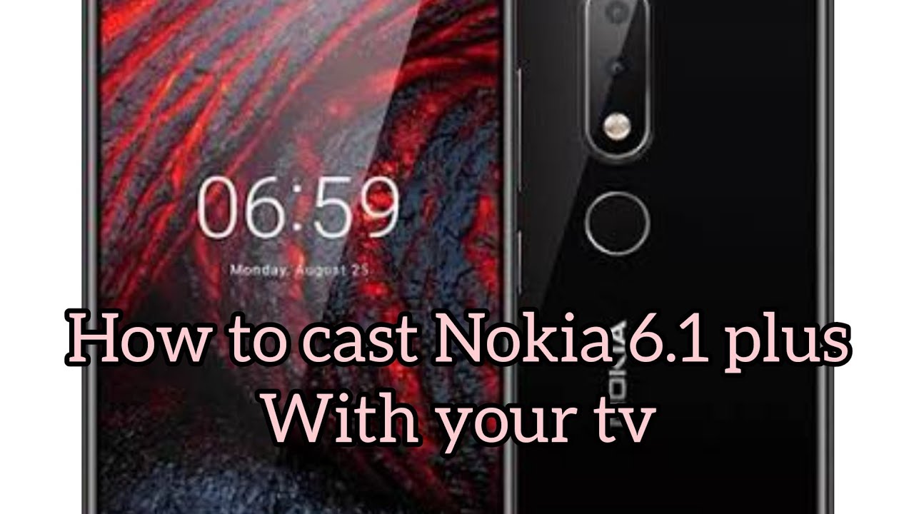 How to cast Nokia 6.1 with ur tv
