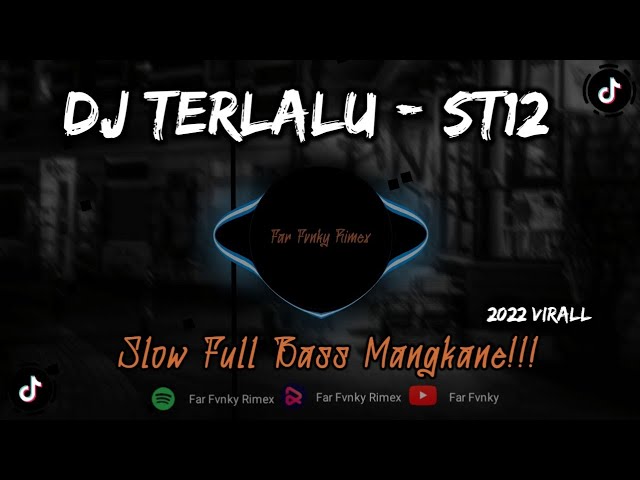 DJ TERLALU - ST12 SLOW FULLBASS || ENAK DI DENGAR VIRAL 2022 - FAR FVNKY RIMEX class=