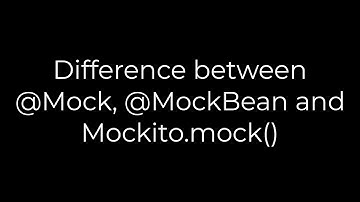 Java :Difference between @Mock, @MockBean and Mockito.mock(5solution)