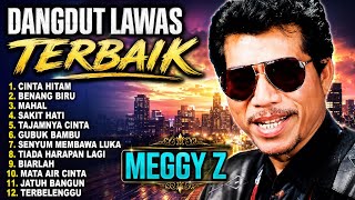 MEGGY Z FULL ALBUM || DANGDUT LAWAS|| LAGU NOSTALGIA PALING DI CARI #meggyz