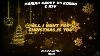MARIAH CAREY vs KORDO & R3v  - ALL I  WANT FOR CHRISTMAS IS YOU (DJ KAMSU VIXA MASH)