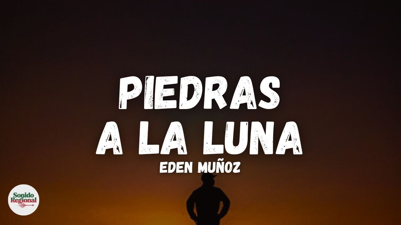 Eden Muñoz - Piedras a la Luna (Letra)