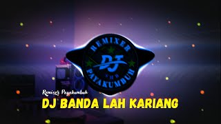 DJ MINANG || BANDA LAH KARIANG KINCIA TUO SLOW BASS