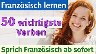 50 wichtigste französische Verben 🇫🇷 | Französisch für Anfänger mit Beispielen und Aussprache