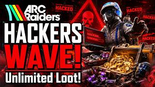 Arc Raiders | HACKERS WAVE... | Unlimited Loot! & Dupe Update! | Devs Respond!