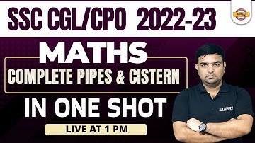 SSC CGL/CPO 2022-23 | MATHS CLASSES | COMPLETE PIPES & CISTERN  FOR SSC CGL | MATHS  BY SANJAY SIR