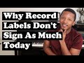 Why record labels dont sign artists as much