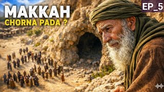 HIJRAT E HABSHAH | Episode 5  Makkah Chorna Pada? Seerat-un-Nabi 