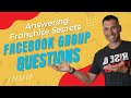 Answering the top franchise secrets facebook group questions