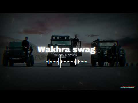 Wakhra Swag [ slowed & reverb ] | lofi | Trending punjabi song | 2024 | Badshah | Navv Inder