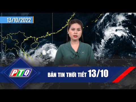 Thời tiết 13/10: Áp thấp nhiệt đới có khả năng mạnh lên thành bão | PTQ