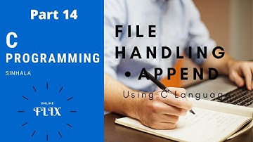 C Programming (Sinhala) - Part 14 | FILE HANDLING | APPEND DATA TO A TEXT FILE |